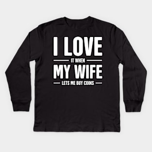 I Love My Wife | Funny Coin Collecting Numismatics Kids Long Sleeve T-Shirt